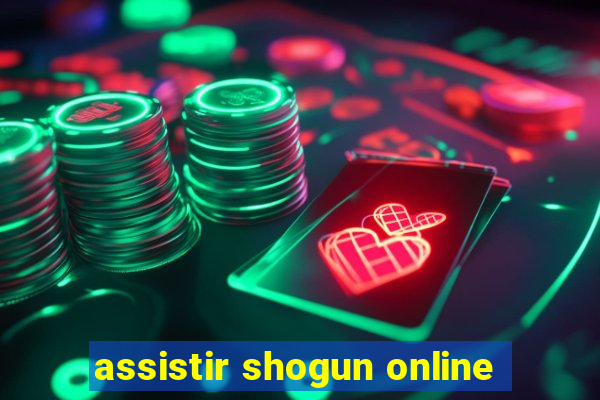 assistir shogun online